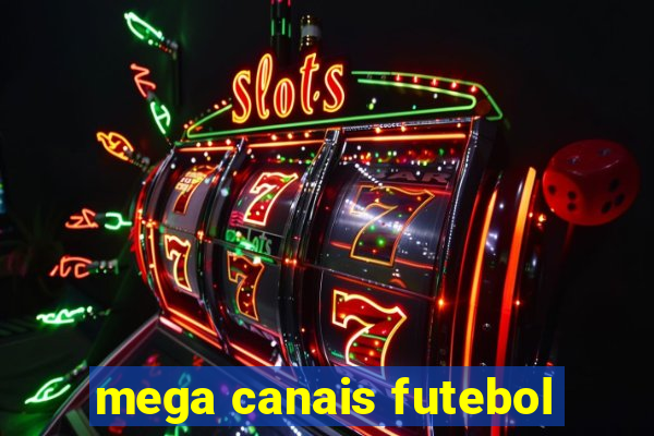 mega canais futebol