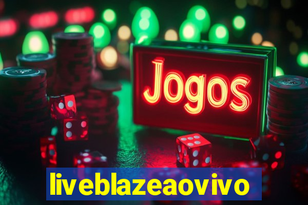 liveblazeaovivo