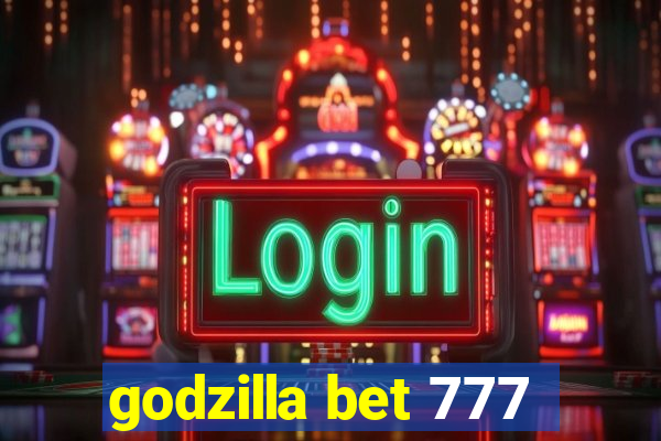 godzilla bet 777