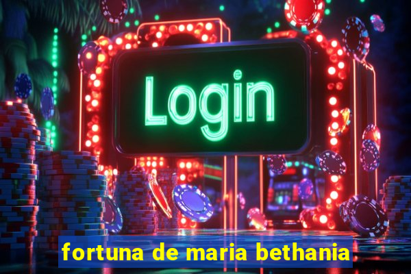 fortuna de maria bethania