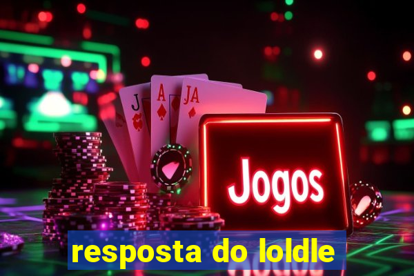 resposta do loldle