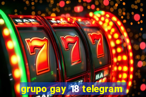 grupo gay 18 telegram