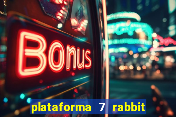 plataforma 7 rabbit é confiável