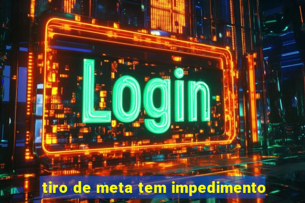 tiro de meta tem impedimento