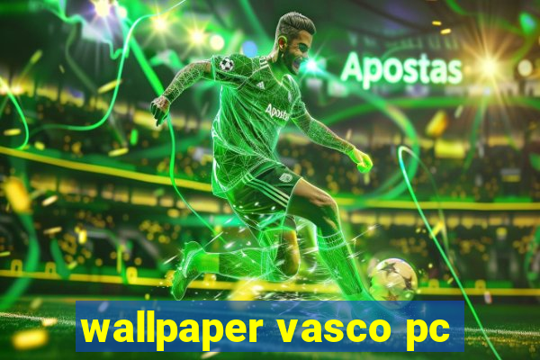 wallpaper vasco pc