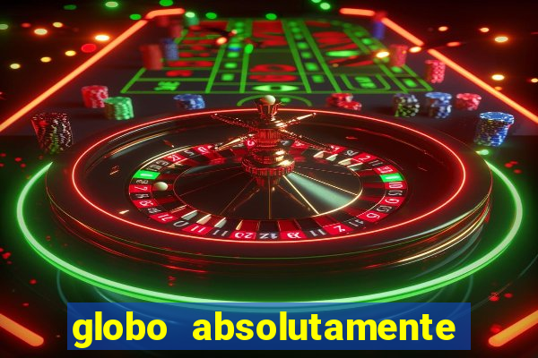 globo absolutamente tudo noticias