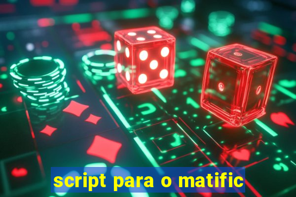 script para o matific