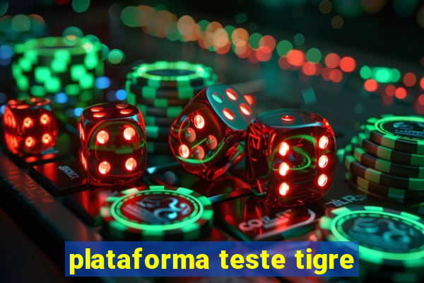 plataforma teste tigre