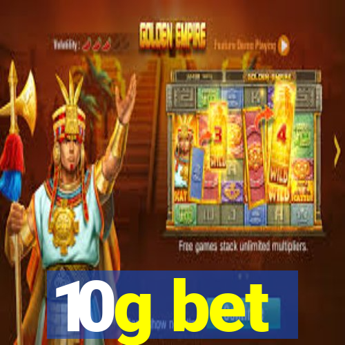 10g bet