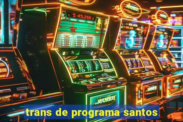 trans de programa santos