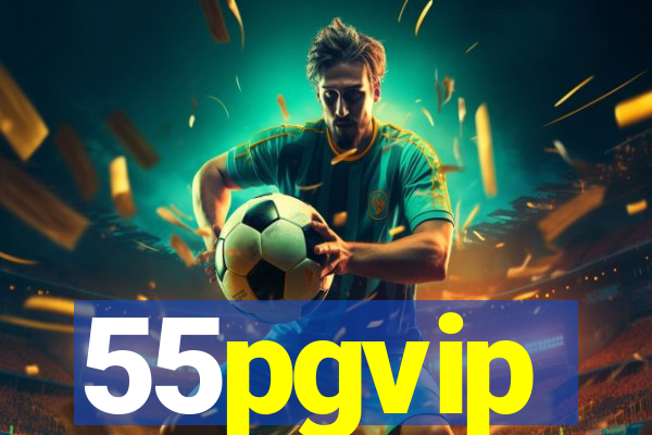 55pgvip