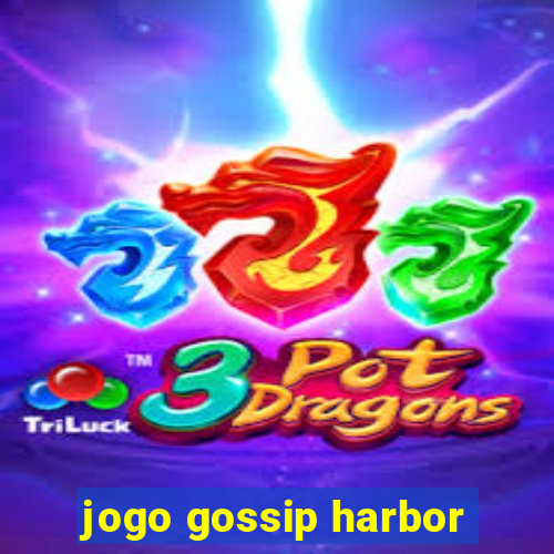 jogo gossip harbor