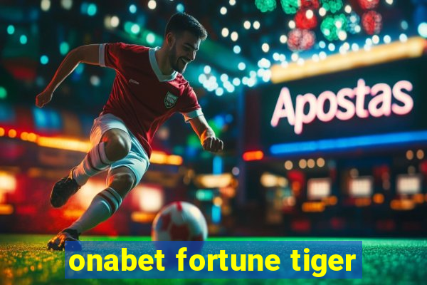 onabet fortune tiger