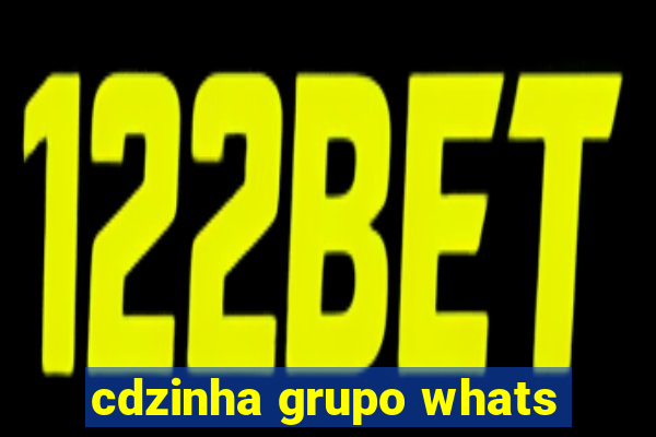 cdzinha grupo whats