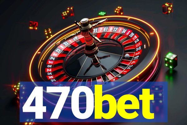 470bet