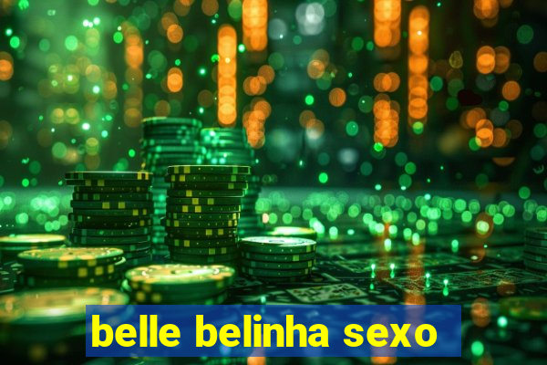 belle belinha sexo