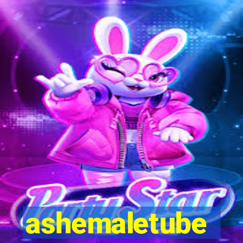 ashemaletube