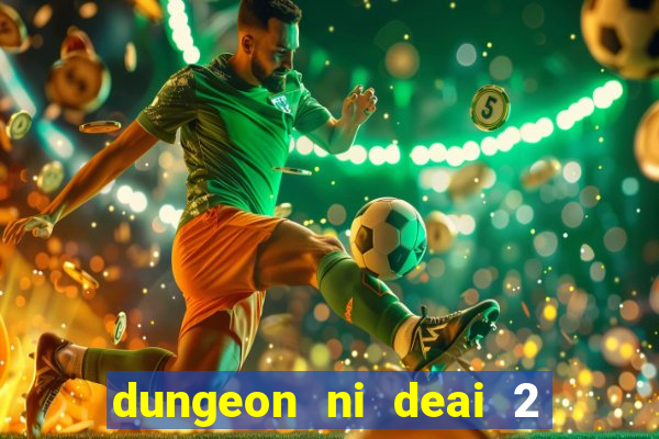 dungeon ni deai 2 temporada dublado data de lançamento