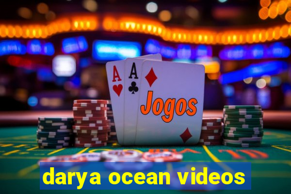 darya ocean videos