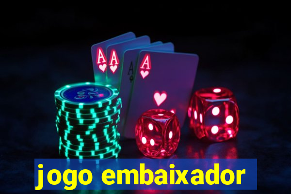 jogo embaixador