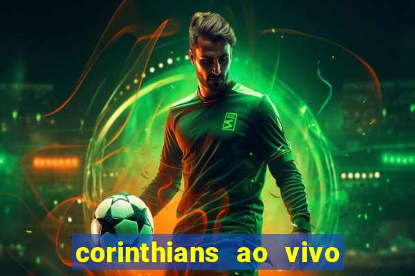 corinthians ao vivo futebol play