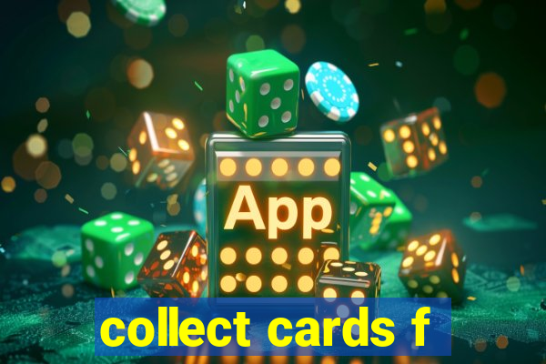 collect cards f