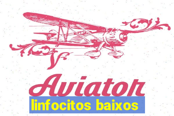 linfocitos baixos