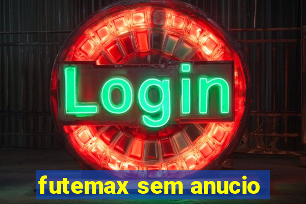 futemax sem anucio