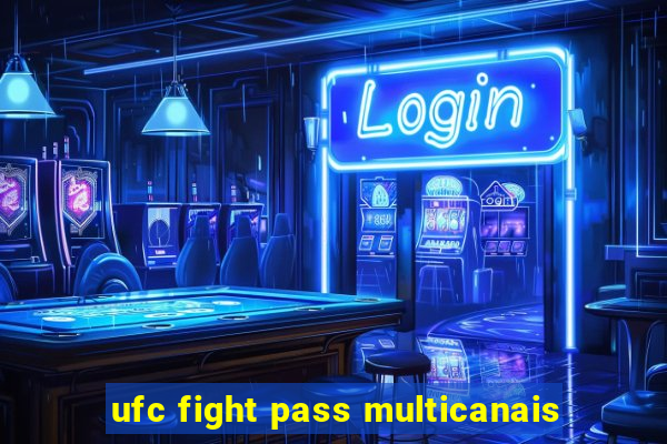 ufc fight pass multicanais