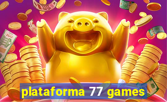 plataforma 77 games