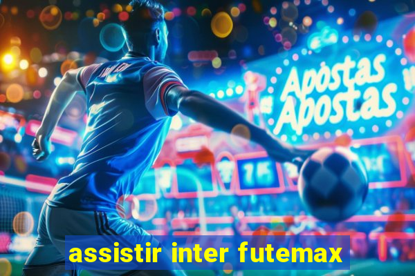 assistir inter futemax