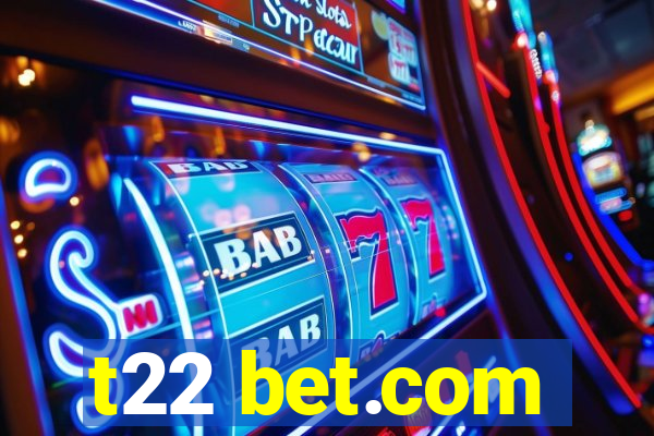 t22 bet.com