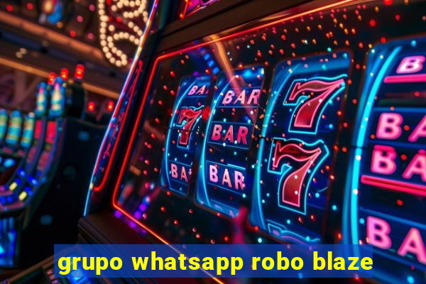 grupo whatsapp robo blaze