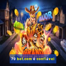 70 bet.com é confiável