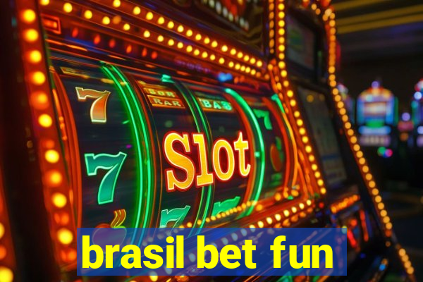 brasil bet fun