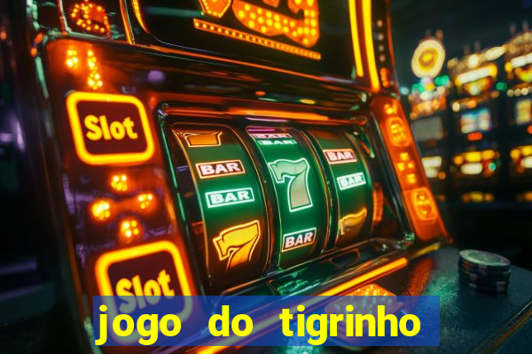 jogo do tigrinho grátis sem depósito