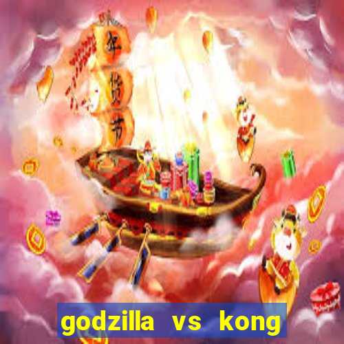 godzilla vs kong filme completo dublado