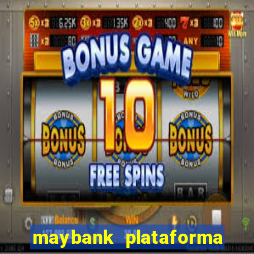 maybank plataforma de jogos