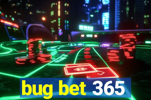 bug bet 365