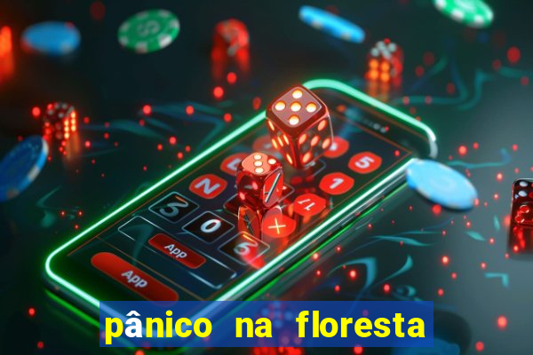 pânico na floresta 1 filme completo dublado mega filmes