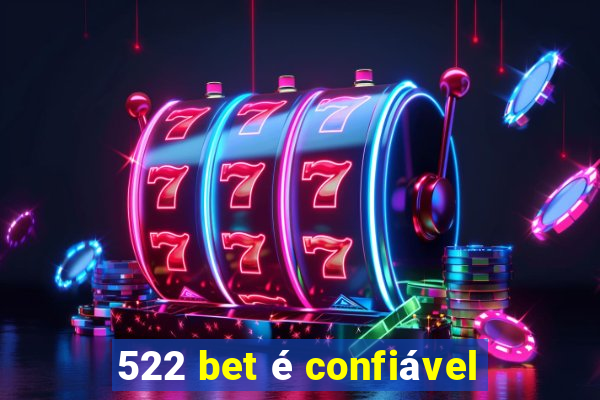 522 bet é confiável