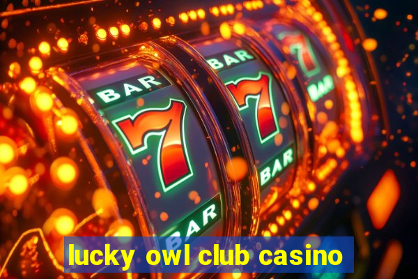 lucky owl club casino