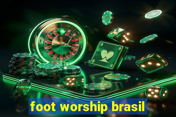 foot worship brasil