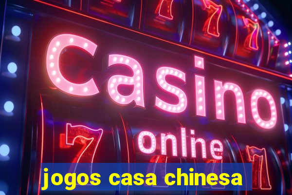 jogos casa chinesa