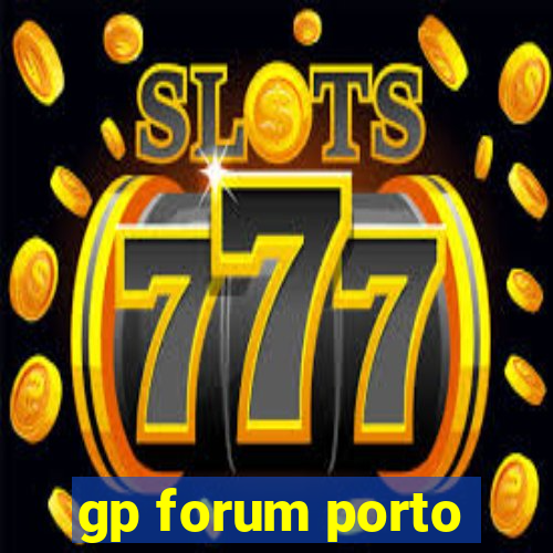 gp forum porto