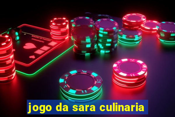 jogo da sara culinaria