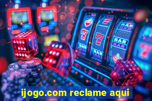 ijogo.com reclame aqui