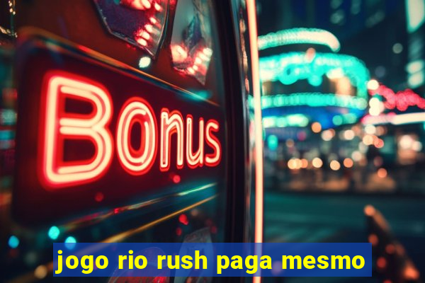 jogo rio rush paga mesmo