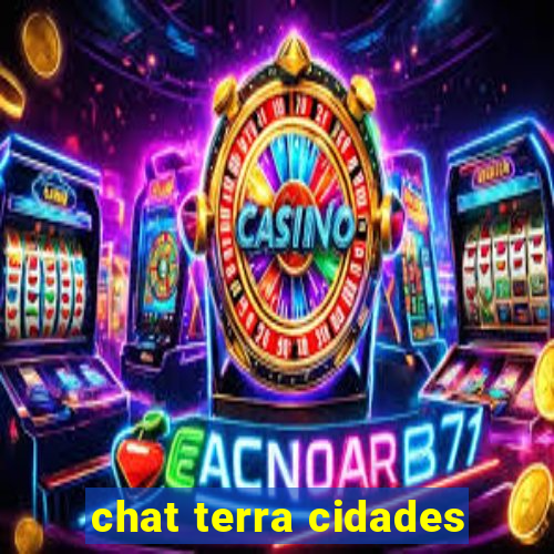 chat terra cidades