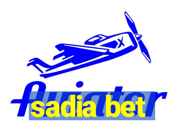 sadia bet